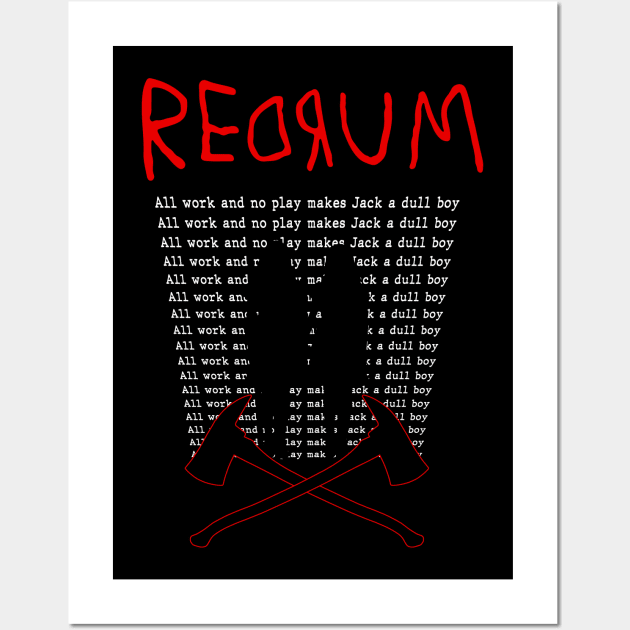 All work and no play... Redrum Wall Art by sithlorddesigns